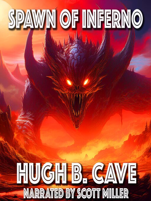 Title details for Spawn of Inferno by Hugh B. Cave - Available